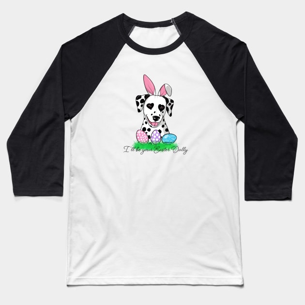 I'll be Your Easter Dally Baseball T-Shirt by FLCupcake